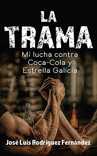 La trama: Mi lucha contra Coca-Cola y Estrella Galicia