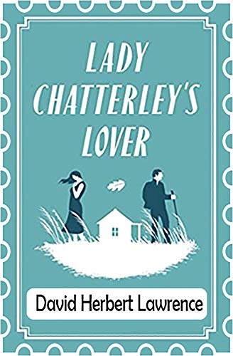 Lady Chatterley's Lover (A Literary Novel) Annotated Edition (English Edition)