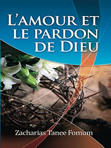 L'Amour et le Pardon de Dieu (Evangelisation t. 2) (French Edition)