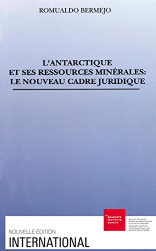 L’Antarctique et ses ressources minérales: Le nouveau cadre juridique (Publications de l'Institut universitaire de hautes études internationales) (French Edition)