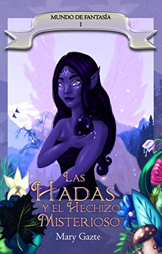 Las hadas y el hechizo misterioso (Mundo de Fantasía)