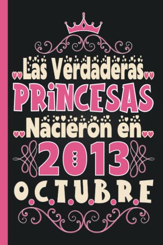 Las Verdaderas Princesas Nacieron en 2013 Octubre, Feliz cumpleaños, Regalo de cumpleaños de 8 años para niñas , cuaderno de cumpleaños 8 años / ... de cumpleaños 8 años / Diario de cumpleaños