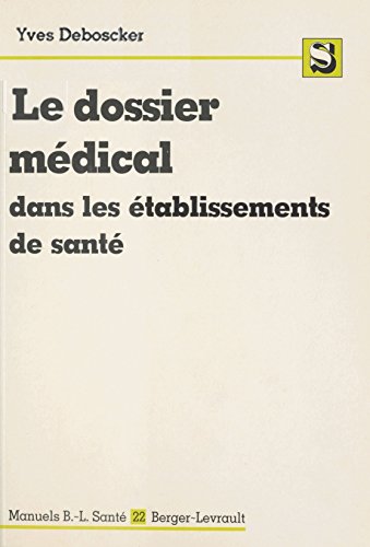 Le Dossier médical dans les établissements de santé (Manuels b-l santé t. 22) (French Edition)