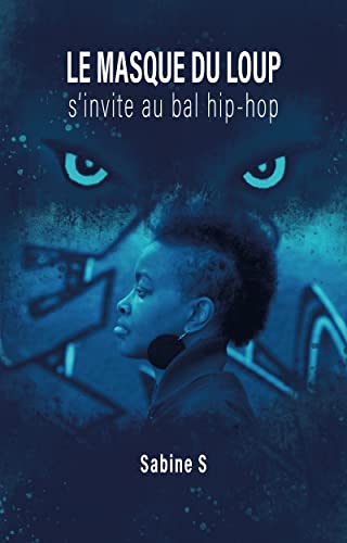 Le masque du loup s'invite au bal hip hop (French Edition)