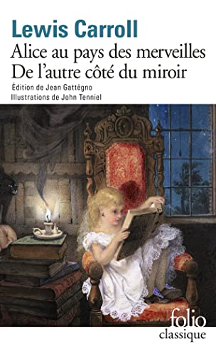 Les Aventures d'Alice au pays des merveilles - Ce qu'Alice trouva de l'autre côté du miroir (Folio. Classique)