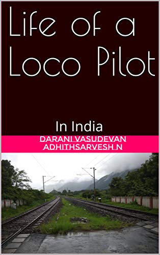 Life of a Loco Pilot: In India (English Edition)