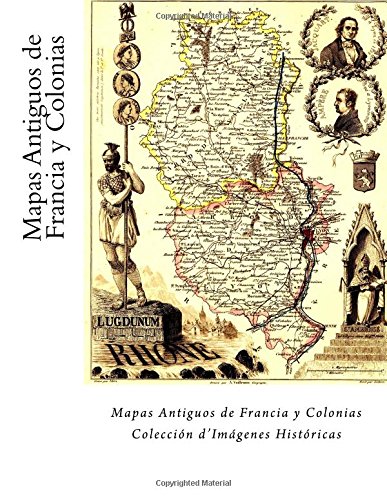 Mapas Antiguos de Francia y Colonias: Coleccion d'Imagenes Historicas