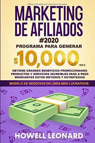 Marketing de Afiliados #2020: Programa para generar $10.000/mes - Obtiene grandes beneficios promocionando productos y servicios increibles paso a paso mendiantes estos métodos y estrategias