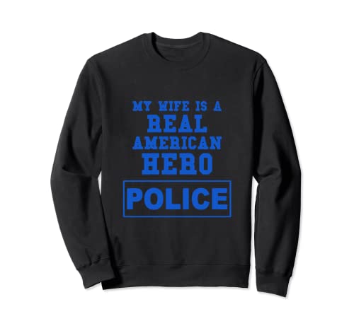 Mi esposa es una verdadera heroína de la policía americana Sudadera