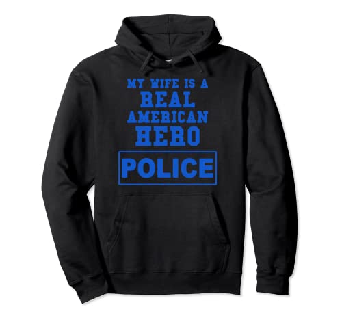 Mi esposa es una verdadera heroína de la policía americana Sudadera con Capucha