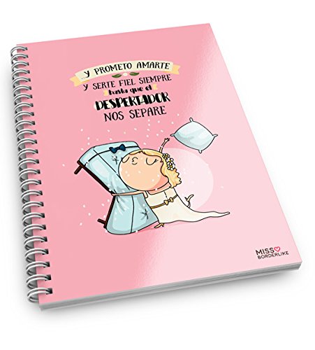 Missborderlike - Cuaderno anillas - ..y prometo amarte y serte fiel siempre hasta que el despertador nos separe