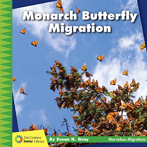 Monarch Butterfly Migration (21st Century Junior Library: Marvelous Migrations)