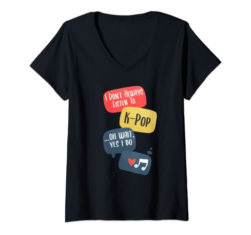 Mujer No siempre escucho K-Pop Oh Espera Sí Hago Pop coreano Camiseta Cuello V