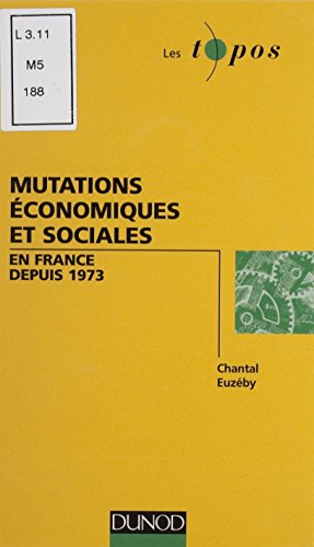 Mutations économiques et sociales en France depuis 1973 (Les Topos) (French Edition)
