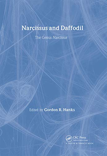 Narcissus and Daffodil: The Genus Narcissus (Medicinal and Aromatic Plants - Industrial Profiles)