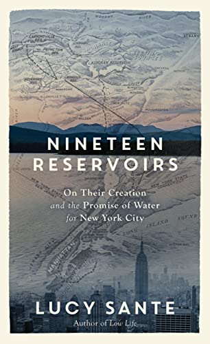 Nineteen Reservoirs: On Their Creation and the Promise of Water for New York City (English Edition)