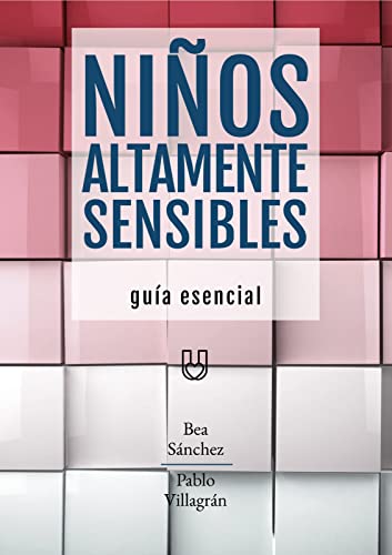 NIÑOS ALTAMENTE SENSIBLES [Guía esencial] (Personas Altamente Sensibles nº 2)