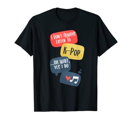 No siempre escucho K-Pop Oh Espera Sí Hago Pop coreano Camiseta