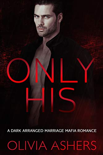 Only His: A Dark Arranged Marriage Mafia Romance (English Edition)