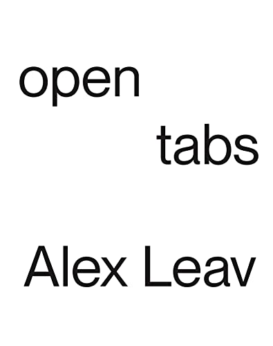 Open Tabs: Alex Leav: Selected works and writings, 2020 - 2022 (English Edition)