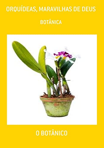 Orquídeas, Maravilhas De Deus (Portuguese Edition)