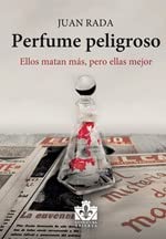 Perfume peligroso: Ellos matan más, pero ellas mejor: 4 (Literatura Abierta)