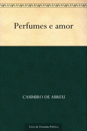 Perfumes e amor (Portuguese Edition)