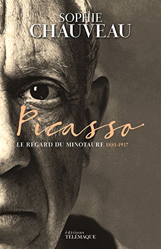 Picasso - Le regard du Minotaure 1881-1937 (ROMAN HISTORIQU) (French Edition)