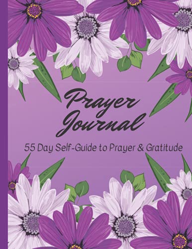 Prayer Journal 55 Day Self-Guide to Prayer & Gratitude: 55 Days Scripture, Devotional and Self-Guided Prayer Journal/Diary for Women, Gratitude ... 10 beautiful Bible Verses (Prayer Journals)