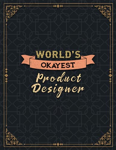 Product Designer World's Okayest Lined Notebook Daily Journal: 110 Pages - Large 8.5x11 inches (21.59 x 27.94 cm), A4 Size