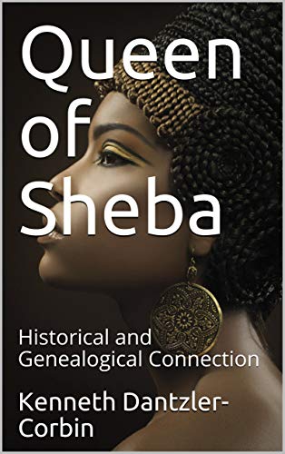 Queen of Sheba: Historical and Genealogical Connection (English Edition)