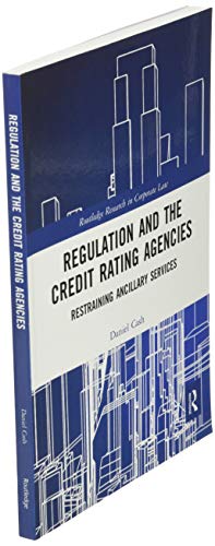 Regulation and the Credit Rating Agencies: Restraining Ancillary Services (Routledge Research in Corporate Law)