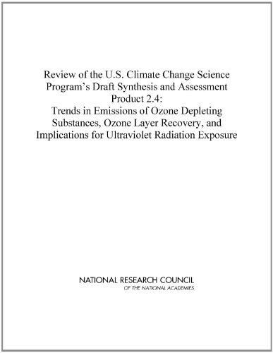 Review of the U.S. Climate Change Science Program's Draft Synthesis and Assessment Product 2.4: Trends in Emissions of Ozone Depleting Substances, Ozone ... Radiation Exposure (English Edition)