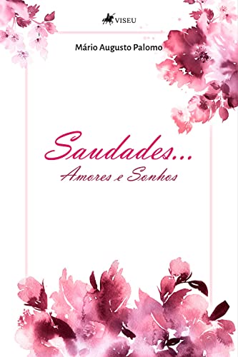 Saudades Amores e Sonhos (Portuguese Edition)