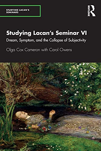 Studying Lacan’s Seminar VI: Dream, Symptom, and the Collapse of Subjectivity (Studying Lacan's Seminars)