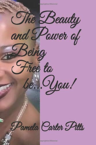 The Beauty and Power of Being Free to be...You!