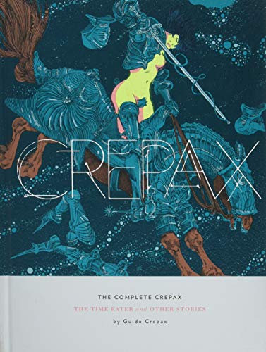 The Complete Crepax: The Time Eater and Other Stories: 2