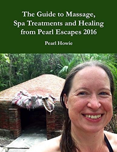 The Guide to Massage, Spa Treatments and Healing from Pearl Escapes 2016 (English Edition)