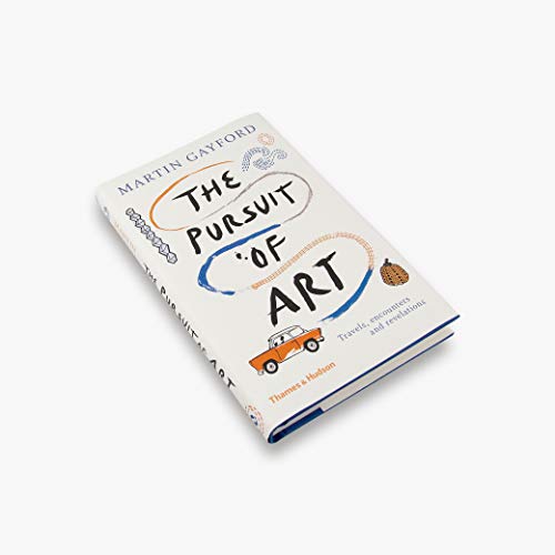 The Pursuit of Art: Travels, Encounters and Revelations [Idioma Inglés]