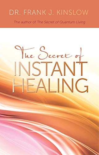 The Secret of Instant Healing: An Introduction to the Power of Quantum Entrainment® (English Edition)