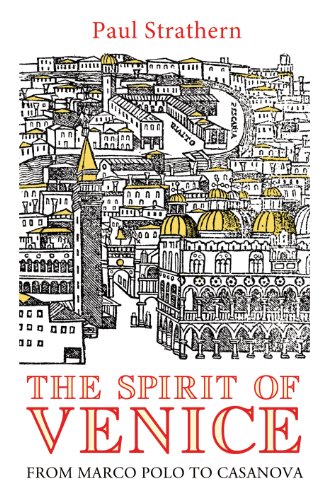 The Spirit of Venice: From Marco Polo to Casanova (English Edition)