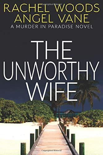 The Unworthy Wife (Murder in Paradise Series)