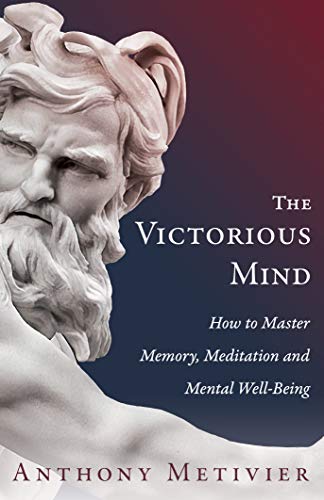 The Victorious Mind: How To Master Memory, Meditation and Mental Well-Being (English Edition)