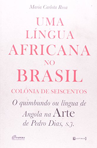 Uma Lingua Africana No Brasil - Colonia De Seiscentos