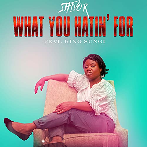 What You Hatin' For (feat. Shivor Hammonds) [Explicit]