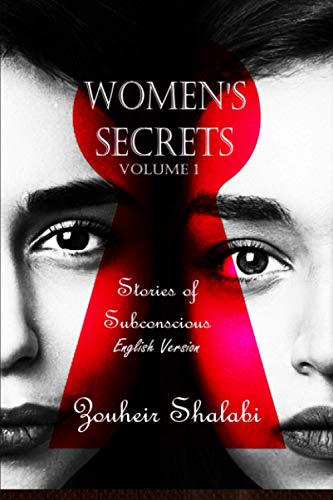 Women's Secrets: A collection of Short stories showing some contradictions of the feminine character such as love and care opposite selfishness or isolation such as lesbian world