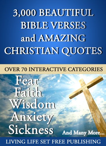 3000 Plus Beautiful Bible Verses and Amazing Christian Quotes in 70 Interactive Categories (What the Bible Says About Questions You Have...) (English Edition)