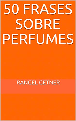 50 FRASES SOBRE PERFUMES (Portuguese Edition)