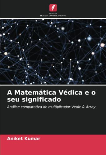 A Matemática Védica e o seu significado: Análise comparativa de multiplicador Vedic & Array