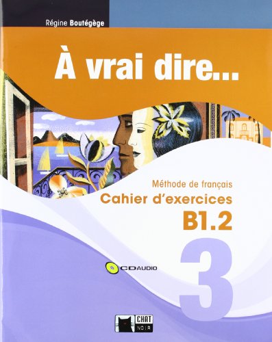 À Vrai Dire... 3. Cahier D'Exercises B1.2 (+CD) (Chat Noir. methodes) - 9788468200309